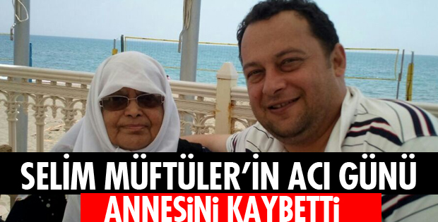 MÜFTÜLER AİLESİNİN ACI GÜNÜ!