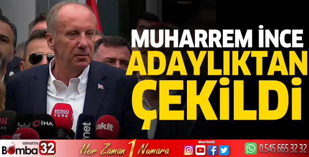 Muharrem İnce adaylıktan çekildi