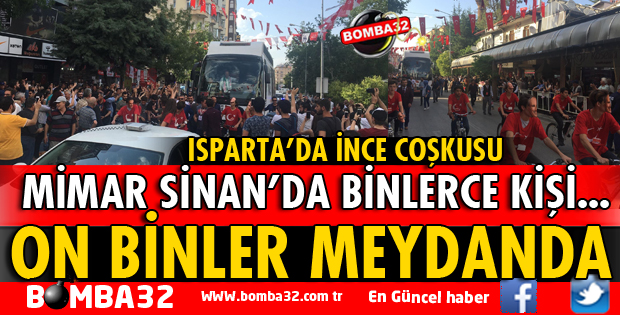 MUHARREM İNCE İÇİN ONBİNLER MEYDANA KOŞTU