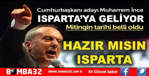 MUHARREM İNCE ISPARTA'YA GELİYOR