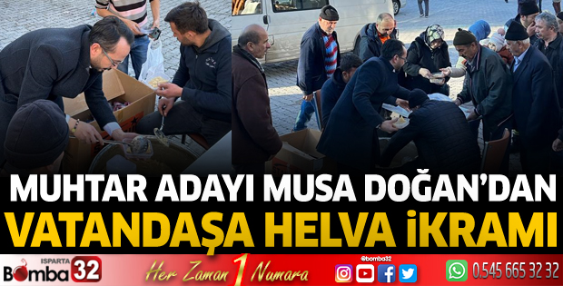 Muhtar adayı Musa Doğan'dan vatandaşa helva ikramı