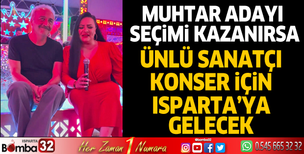 Muhtar adayı seçimi kazanırsa ünlü sanatçı gelecek