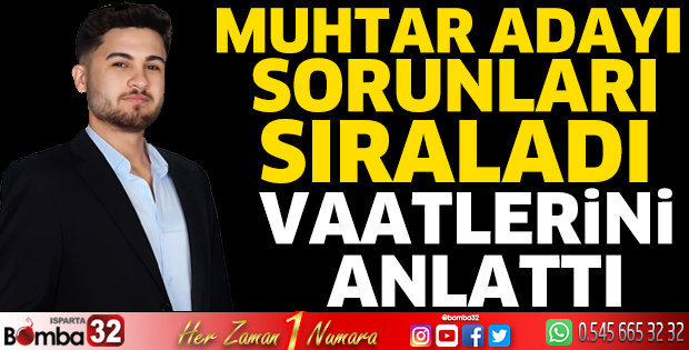 Muhtar adayı sorunları sıraladı