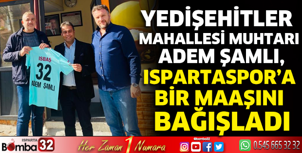Muhtar Şanlı, Ispartaspor’a bir maaşını bağışladı