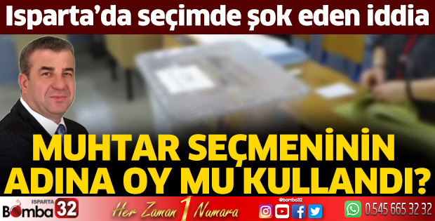 Muhtar seçmeninin adına oy mu kullandı?