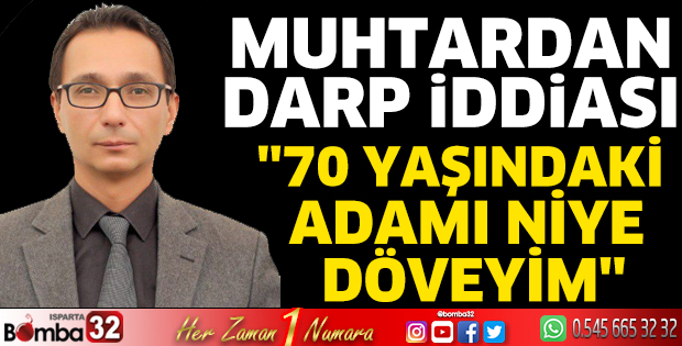 Muhtardan darp iddiası