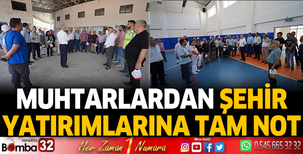 Muhtarlardan yatırımlara tam not