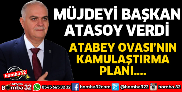 MÜJDEYİ BAŞKAN ATASOY VERDİ