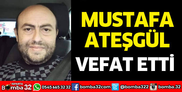 Mustafa Ateşgül vefat etti