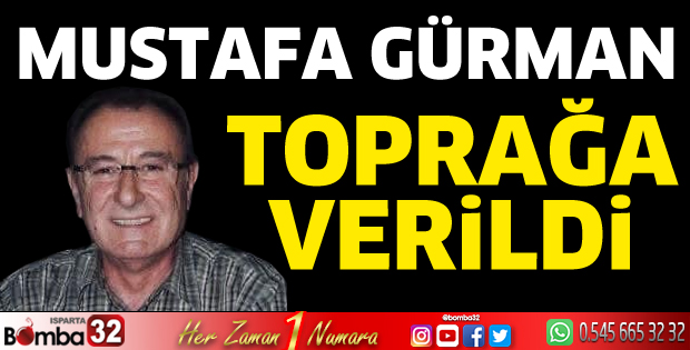 Mustafa Gürman son yolculuğuna uğurlandı 