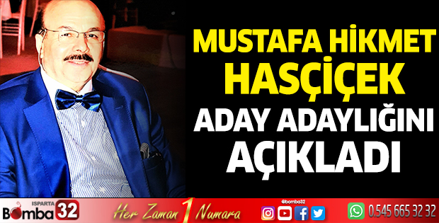 Mustafa Hikmet Hasçiçek aday adaylığını açıkladı