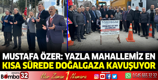 Mustafa Özer: “Yazla Mahallemiz en kısa sürede doğalgaza kavuşuyor