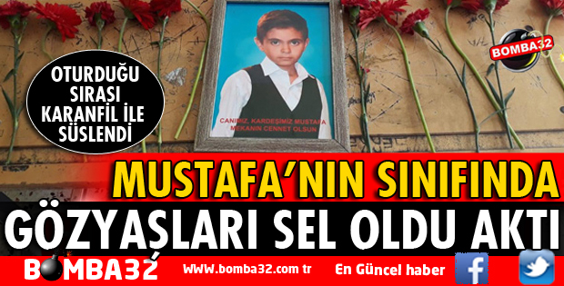 MUSTAFA'NIN SINIFINDA GÖZYAŞLARI SEL OLDU AKTI