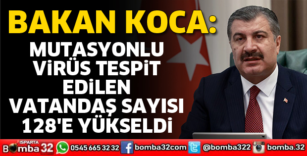 MUTASYONLU VİRÜS TESPİT EDİLEN VATANDAŞ SAYISI 128'E YÜKSELDİ