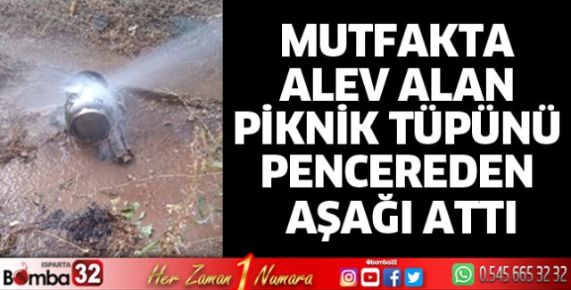 Mutfakta alev alan piknik tüpünü pencereden aşağı attı