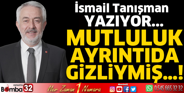 Mutluluk ayrıntıda gizliymiş...!