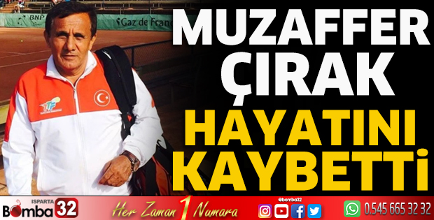 Muzaffer Çırak hayatını kaybetti