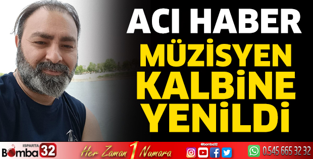 Müzisyen kalbine yenildi