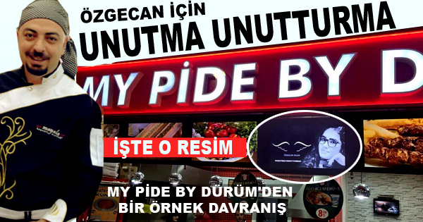 MY PİDE BY DÜRÜM'DEN BİR ÖRNEK DAVRANIŞ