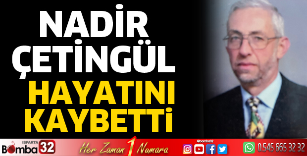Nadir Çetingül vefat etti