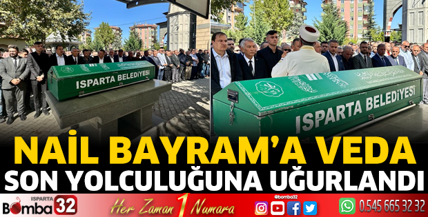 Nail Bayram, son yolculuğuna uğurlandı
