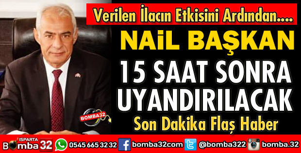 NAİL BAYRAM UYANDIRILDI
