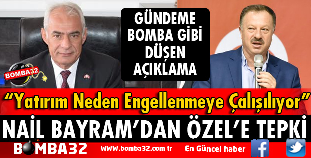 NAİL BAYRAM'DAN RECEP ÖZEL'E TEPKİ