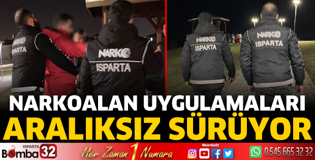 Narkoalan uygulamaları aralıksız sürüyor 