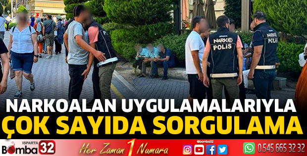Narkoalan uygulamalarıyla çok fazla sorgulama 