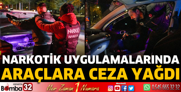 Narkotik uygulamalarında araçlara ceza yağdı