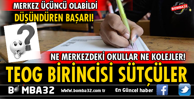 NE MERKEZDEKİ OKULLAR NE KOLEJLER! TEOG BİRİNCİSİ SÜTÇÜLER