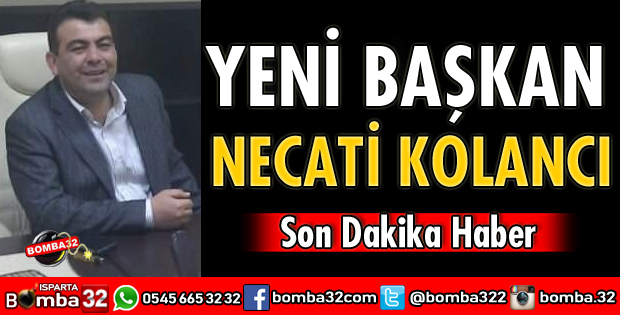 NECATİ KOLANCI İL BAŞKANI OLDU