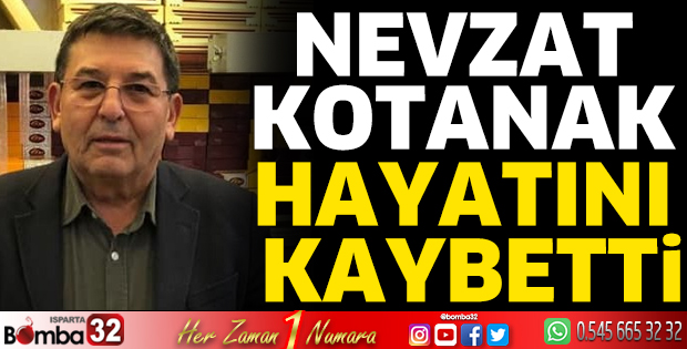 Nevzat Kotanak hayatını kaybetti