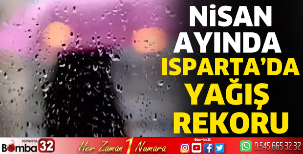 Nisan ayında Isparta'da yağış rekoru