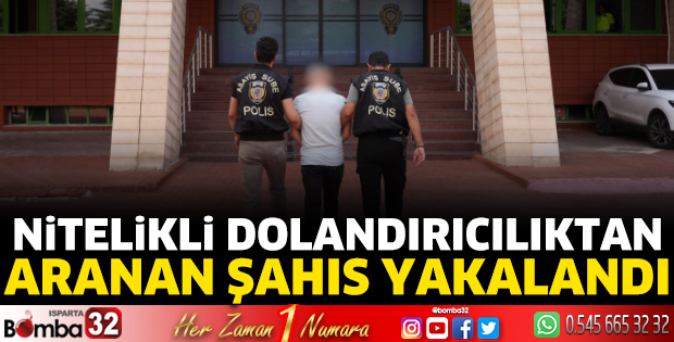 Nitelikli dolandırıcılıktan aranan şahıs yakalandı