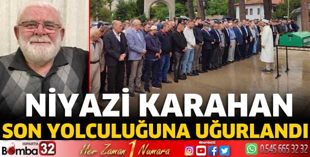 Niyazi Karahan son yolculuğuna uğurlandı