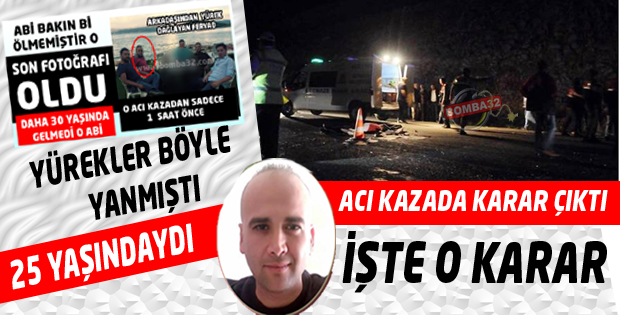 O ACI   KAZADA KARAR ÇIKTI !