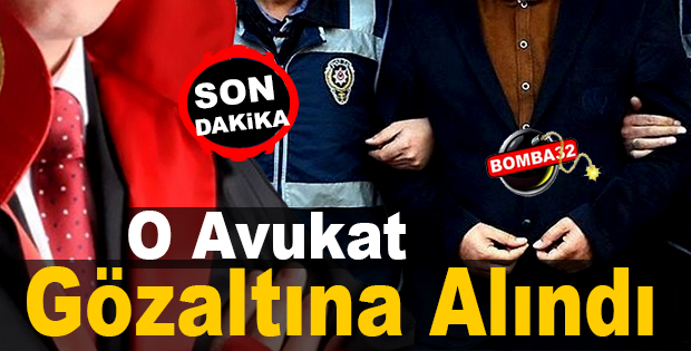 O Avukat Gözaltına Alındı