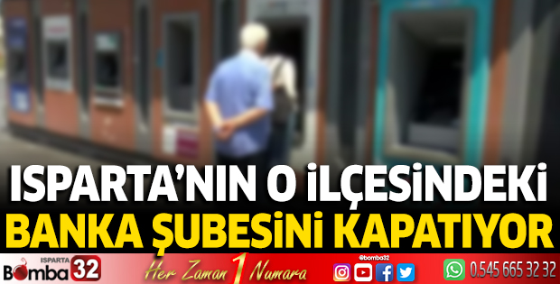 O banka, ilçedeki şubesini kapatıyor