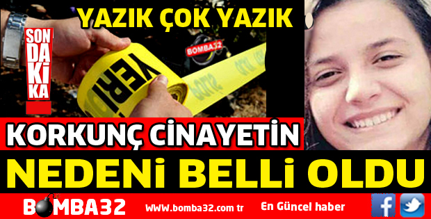 O CİNAYETİN NEDENİ BELLİ OLDU