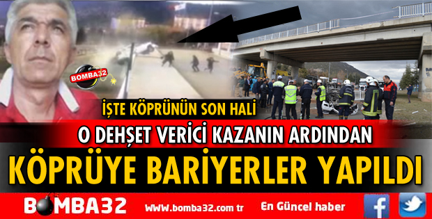 O FECİ KAZANIN ARDINDAN KÖPRÜYE BARİYERLER YAPILDI