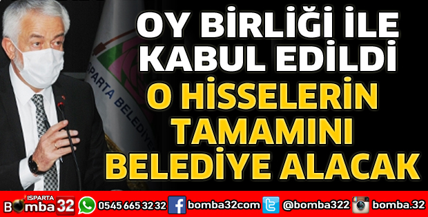 O HİSSELERİN TAMAMINI BELEDİYE ALACAK