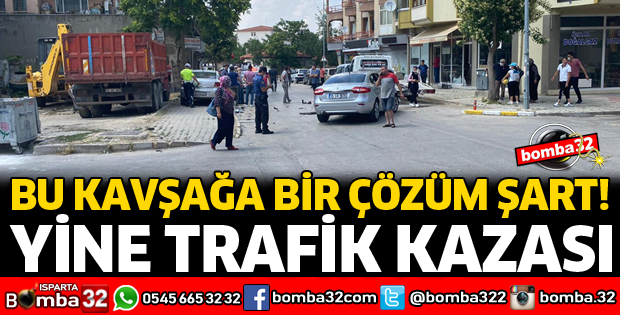 O KAVŞAKTA YİNE KAZA 