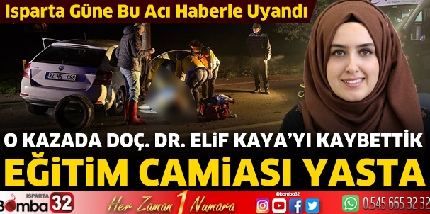 O kazada Doçent Doktor Elif Kaya'yı kaybettik