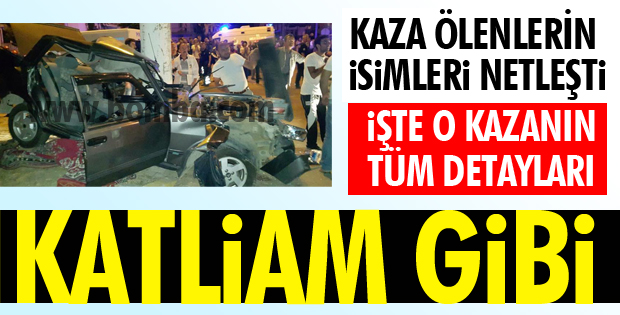 O KAZADA İSİMLER BELLİ OLUYOR 