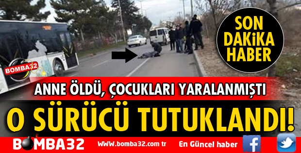 O KAZANIN ARDINDAN SÜRÜCÜ TUTUKLANDI