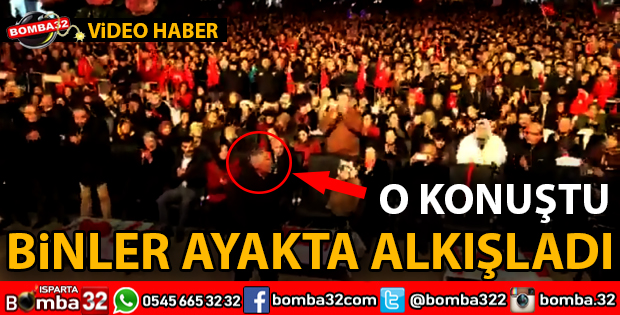 O KONUŞTU BİNLER AYAKTA ALKIŞLADI
