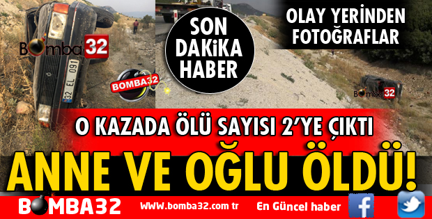 O KORKUNÇ KAZADA 1 KİŞİ DAHA ÖLDÜ