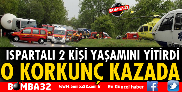 O KORKUNÇ KAZADA 2 ISPARTALI ÖLDÜ