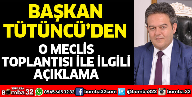 O MECLİS TOPLANTISI İLE İLGİLİ AÇIKLAMA YAPILDI